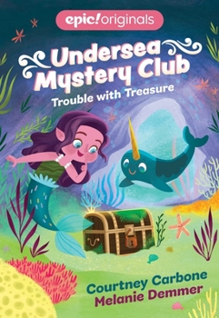 Trouble with Treasure (Undersea Mystery Club Book 2) - Book #2 of the Undersea Mystery Club
