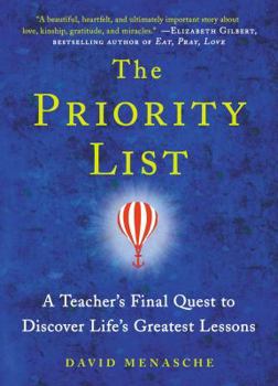 Hardcover The Priority List: A Teacher's Final Quest to Discover Life's Greatest Lessons Book