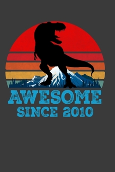 Awesome Since 2010: Perfect Birthday Notebook For 9 Years Old . Cute Cream Paper 6*9 Inch With 100 Pages Notebook For Writing Daily Routine, Journal and Hand Note