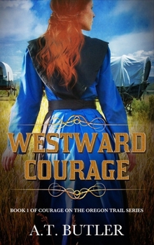 Hardcover Westward Courage: Historical Women's Fiction Saga Book