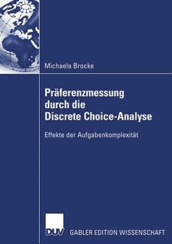 Paperback Präferenzmessung Durch Die Discrete Choice-Analyse: Effekte Der Aufgabenkomplexität [German] Book