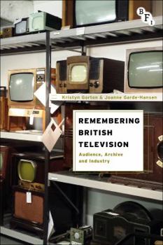 Paperback Remembering British Television: Audience, Archive and Industry Book