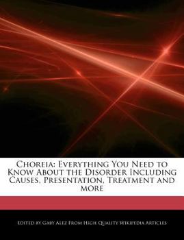 Paperback Choreia: Everything You Need to Know about the Disorder Including Causes, Presentation, Treatment and More Book