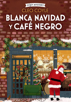 Blanca Navidad y café negro: Coffee Lovers Club (3) (Cozy Mystery) (Spanish Edition)