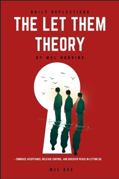 Daily Reflections: The Let Them Theory by Mel Robbins - Embrace Acceptance, Release Control, and Discover Peace in Letting Go
