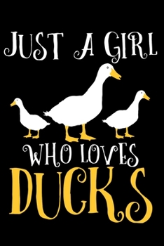 Just A Girl Who Loves Ducks: Duck Notebook To Write In For School Work Planner Journal Organizer Diary To Do List Log Book Funny Cute Gift for Girls