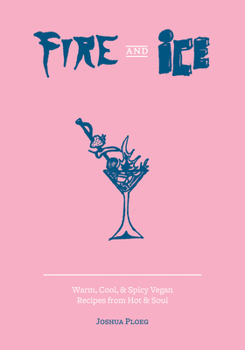 Paperback Fire & Ice: Warm, Cool & Spicy Vegan Recipes from Hot & Soul Book