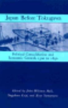 Paperback Japan Before Tokugawa: Political Consolidation and Economic Growth, 1500-1650 Book