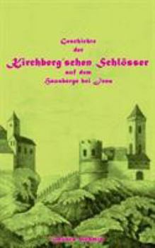 Paperback Geschichte der Kirchberg'schen Schlösser auf dem Hausberge bei Jena [German] Book