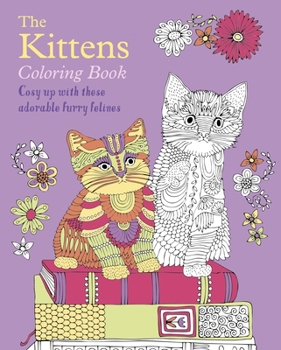 Paperback The Kittens Coloring Book: Cosy Up with These Adorable Furry Felines Book