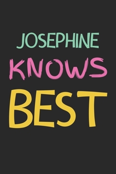 Paperback Josephine Knows Best: Lined Journal, 120 Pages, 6 x 9, Josephine Personalized Name Notebook Gift Idea, Black Matte Finish (Josephine Knows B Book