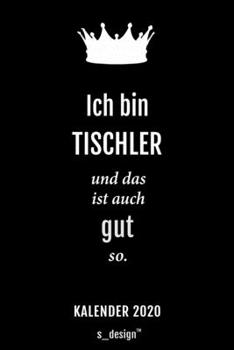 Kalender 2020 für Tischler: Wochenplaner / Tagebuch / Journal für das ganze Jahr: Platz für Notizen, Planung / Planungen / Planer, Erinnerungen und Sprüche (German Edition)