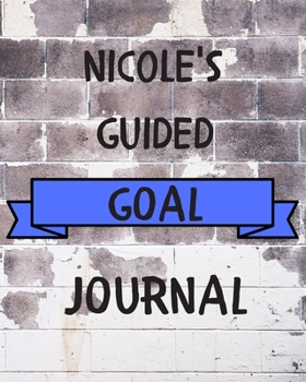 Nicole's 2020 Goal Book: 2020 New Year Planner Guided Goal Journal Gift for Nicole / Notebook / Diary / Unique Greeting Card Alternative