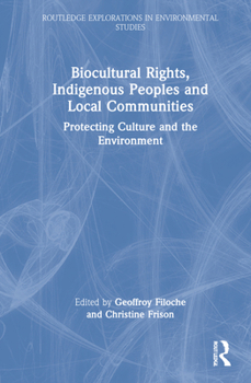 Hardcover Biocultural Rights, Indigenous Peoples and Local Communities: Protecting Culture and the Environment Book