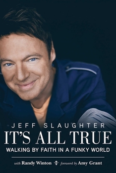 Hardcover It's All True: Walking by Faith in a Funky World Book