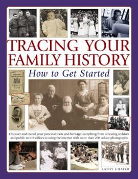 Paperback Tracing Your Family History: How to Get Started: Discover Your Personal Roots and Heritage: Everything from Accessing Archives and Public Record Offic Book