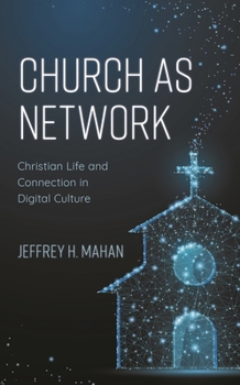 Paperback Church as Network: Christian Life and Connection in Digital Culture Book