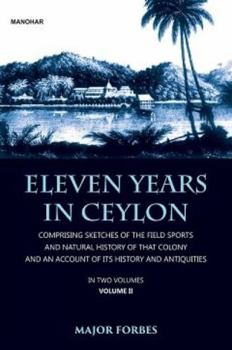 Hardcover Eleven Years in Ceylon: Comprising Sketches of the Field Sports and Natural History of That Colony and an Account of Its History and Antiquities, Volu Book