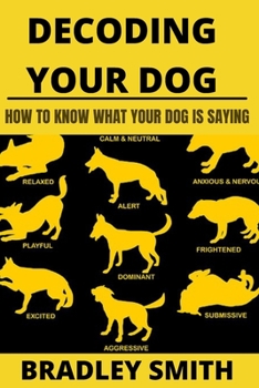 Paperback Decoding Your Dog: How to Know What Your Dog Is Saying Book