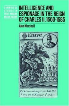 Intelligence and Espionage in the Reign of Charles II 1660-85 - Book  of the Cambridge Studies in Early Modern British History