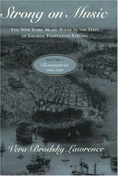 Paperback Strong on Music: The New York Music Scene in the Days of George Templeton Strong, Volume 1: Resonances, 1836-1849 Book