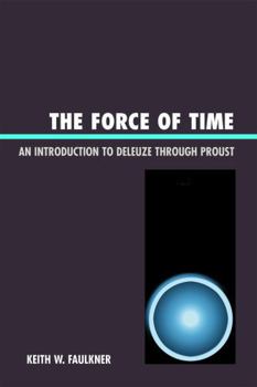 Paperback Force of Time: An Introduction to Deleuze through Proust Book