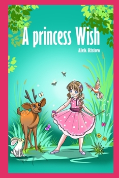 Paperback A Princess Wish: by Alek Ristow Book