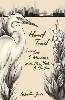 Paperback Heart Trail: Love, loss and mending from New York to Houston Book