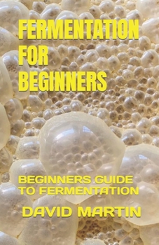 Paperback Fermentation for Beginners: Beginners Guide to Fermentation Book