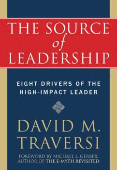 Hardcover The Source of Leadership: Eight Drivers of the High-Impact Leader Book