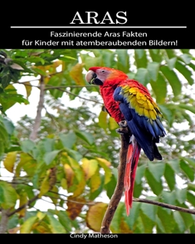 Aras: Faszinierende Aras Fakten für Kinder mit atemberaubenden Bildern! (German Edition)