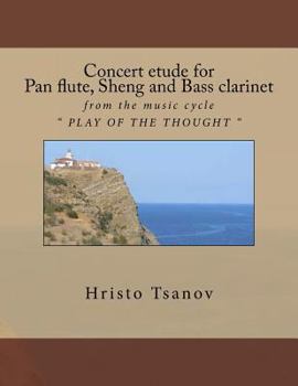 Paperback Concert etude for pan flute, sheng and bass clarinet: from the music cycle " PLAY OF THE THOUGHT " Book