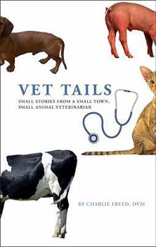 Paperback Vet Tails: Small Stories from a Small Town, Small Animal Veterinarian Book