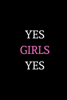 Paperback Yes Girls Yes: Lined Notebook / Journal / Diary Gift, 120 blanc pages, 6x9 inches Book
