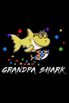 Paperback Grandpa Shark: Grandpa Shark Autism Awareness For Grandpa Gift Journal/Notebook Blank Lined Ruled 6x9 100 Pages Book