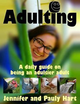 Paperback Adulting: A daily guide on being an adultier adult Book