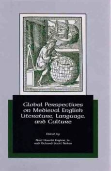 Global Perspectives on Medieval English Literature, Language, and Culture - Book  of the Festschriften, Occasional Papers, and Lectures