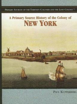 Paperback A Primary Source History of the Colony of New York Book