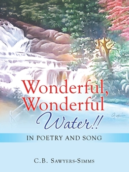 Paperback Wonderful, Wonderful Water!!: In Poetry and Song Book