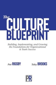 Paperback The Culture Blueprint: Building, Implementing, and Growing the Foundations for Organizational & Team Success Book