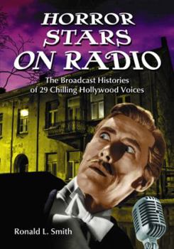Paperback Horror Stars on Radio: The Broadcast Histories of 29 Chilling Hollywood Voices Book