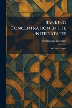 Paperback Banking Concentration in the United States: A Critical Analysis Book