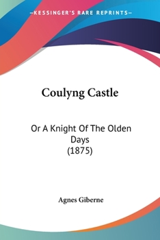 Paperback Coulyng Castle: Or A Knight Of The Olden Days (1875) Book