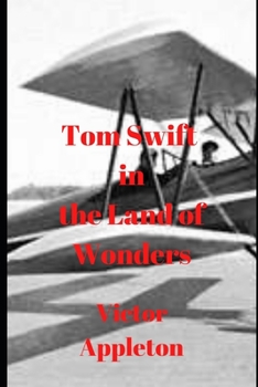 Tom Swift in the Land of Wonders - Book #20 of the Tom Swift Sr.