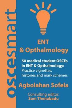 Paperback OSCEsmart - 50 medical student OSCEs in ENT & Opthalmology: Vignettes, histories and mark schemes for your finals. Book