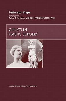 Hardcover Perforator Flaps, an Issue of Clinics in Plastic Surgery: Volume 37-4 Book