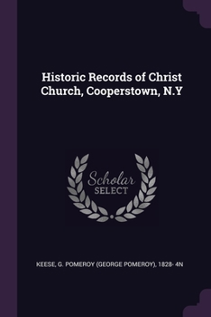 Paperback Historic Records of Christ Church, Cooperstown, N.Y Book
