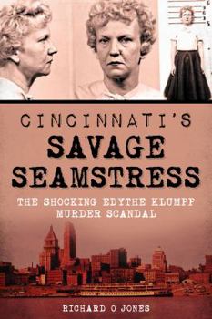 Paperback Cincinnati's Savage Seamstress: The Shocking Edythe Klumpp Murder Scandal Book