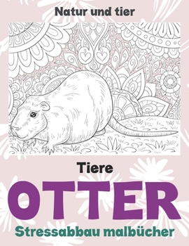Paperback Stressabbau Malb?cher - Natur und Tier - Tiere - Otter [German] Book
