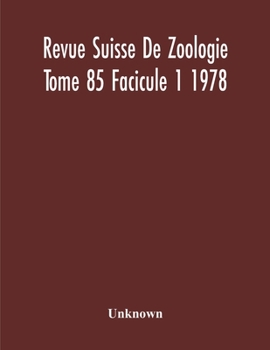 Paperback Revue Suisse De Zoologie Tome 85 Facicule 1 1978, Annales De La Societe Zoologique Suisse Et Du Museum D'Histoire Naturelle De Geneve Book